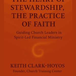 The Heart of Stewardship, The Practice of Faith